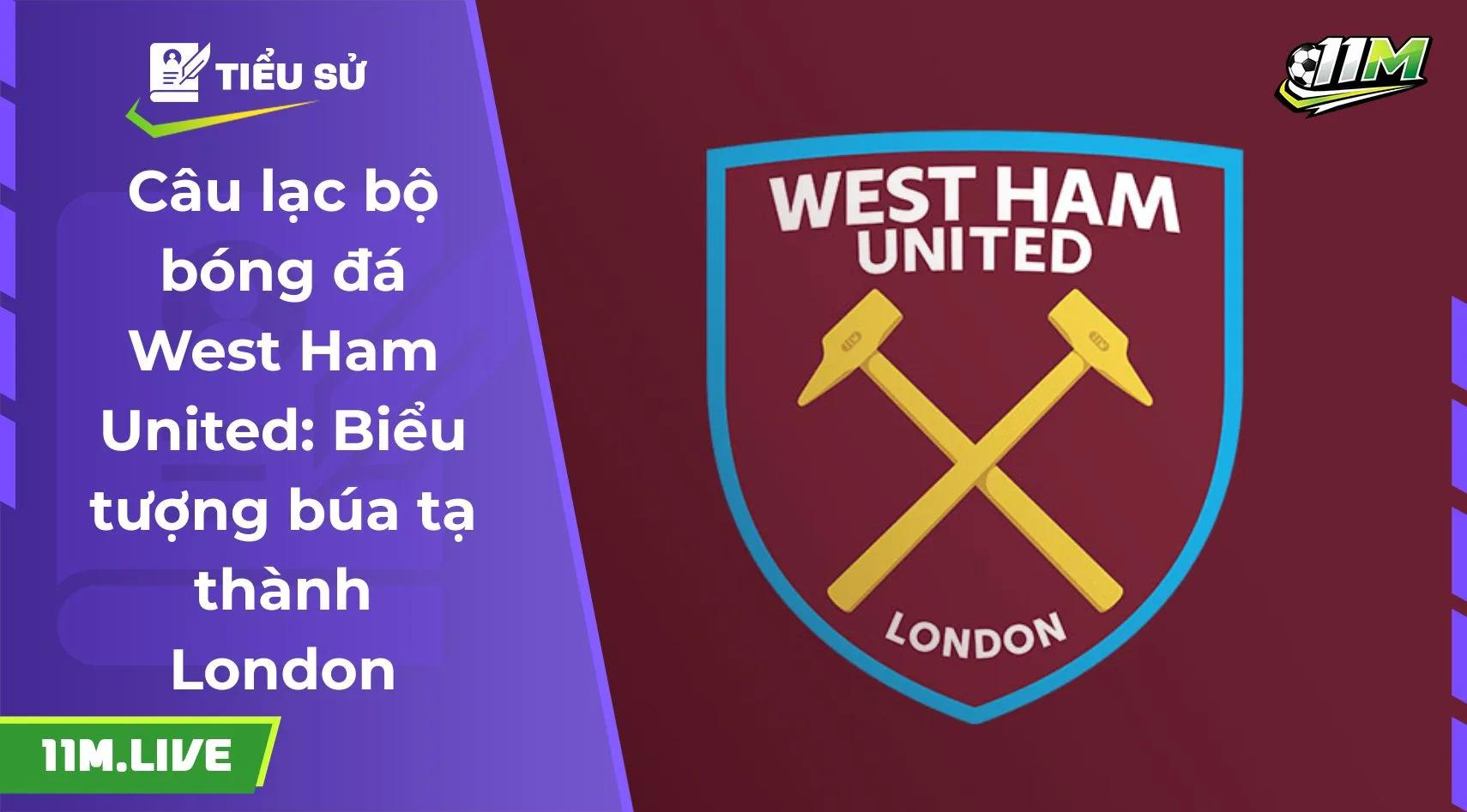 Câu lạc bộ bóng đá West Ham United: Biểu tượng búa tạ thành London