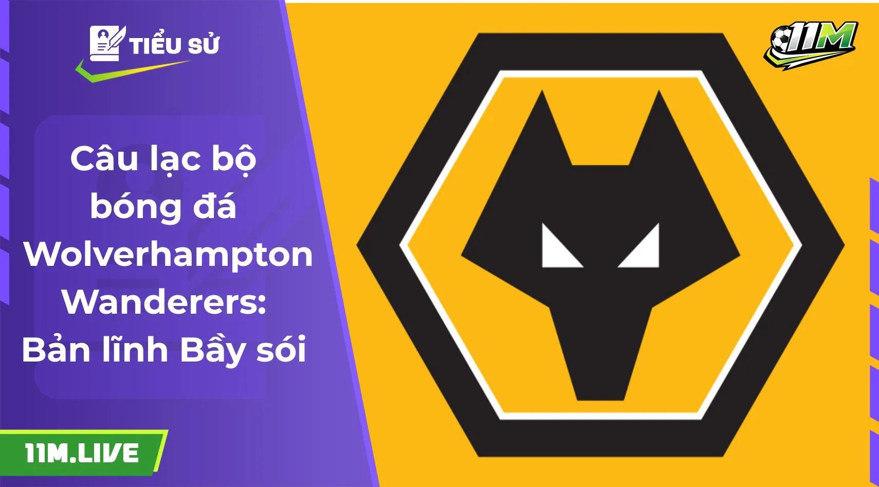Câu lạc bộ bóng đá Wolverhampton Wanderers: Bản lĩnh Bầy sói 