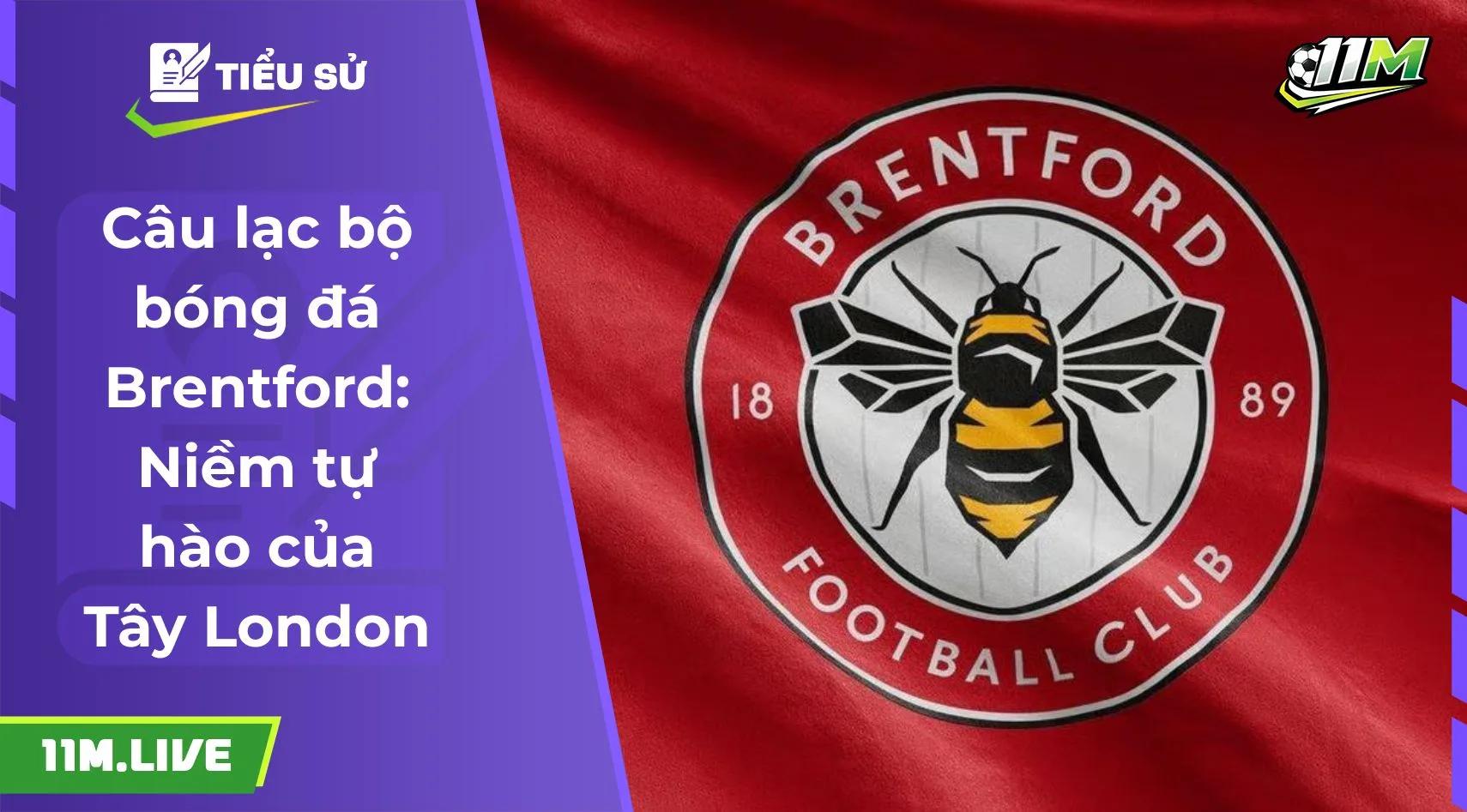 Câu lạc bộ bóng đá Brentford: Niềm tự hào của Tây London