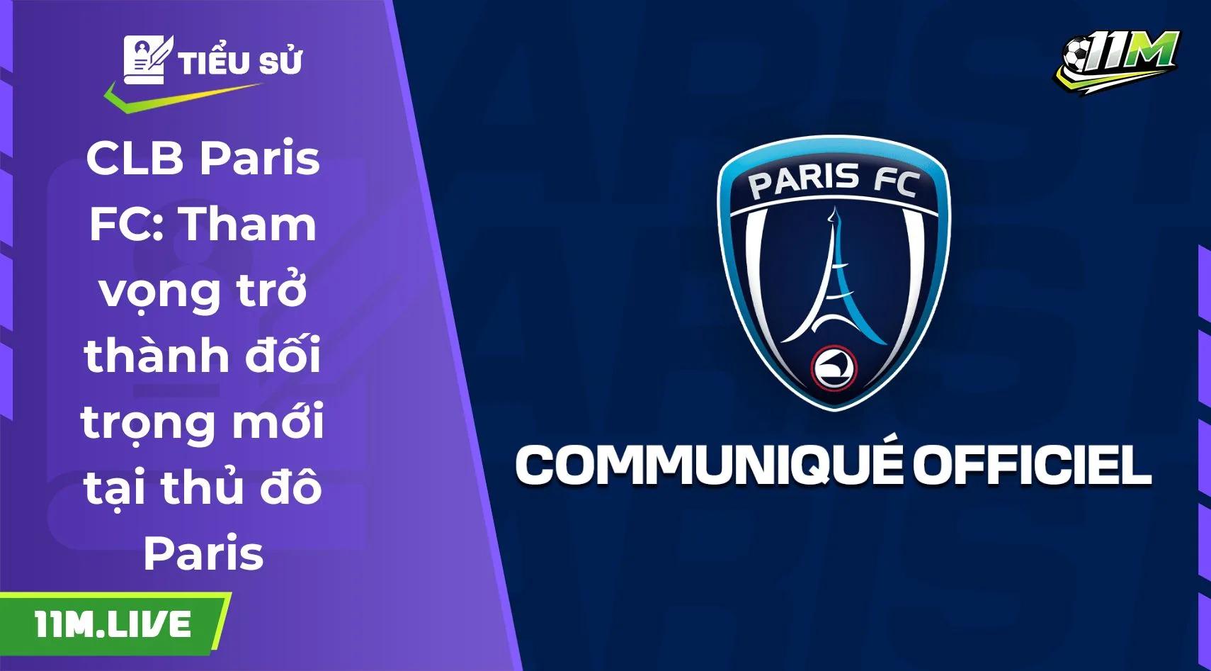 CLB Paris FC: Tham vọng trở thành đối trọng mới tại thủ đô Paris