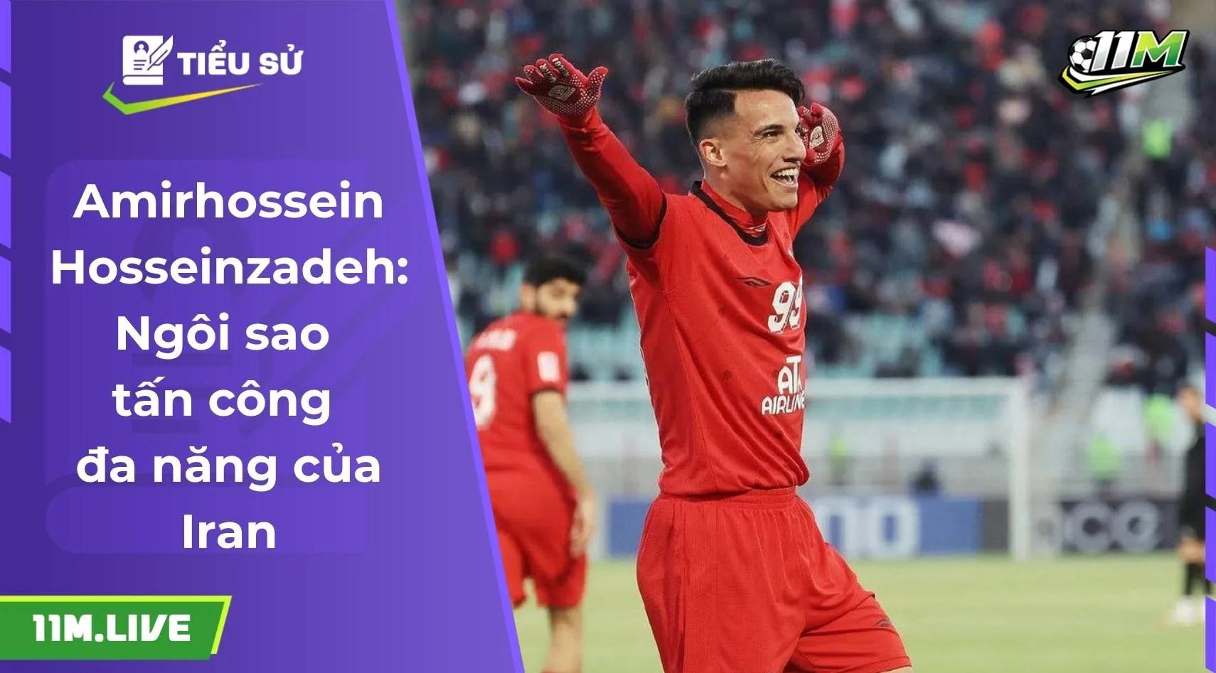 Amirhossein Hosseinzadeh: Ngôi sao tấn công đa năng của Iran