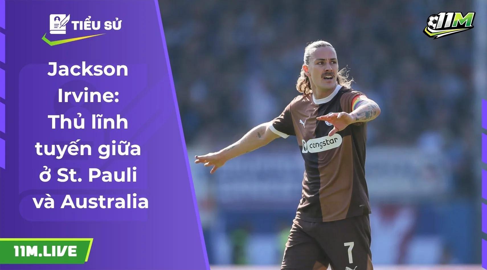 Jackson Irvine: Thủ lĩnh tuyến giữa ở St. Pauli và Australia
