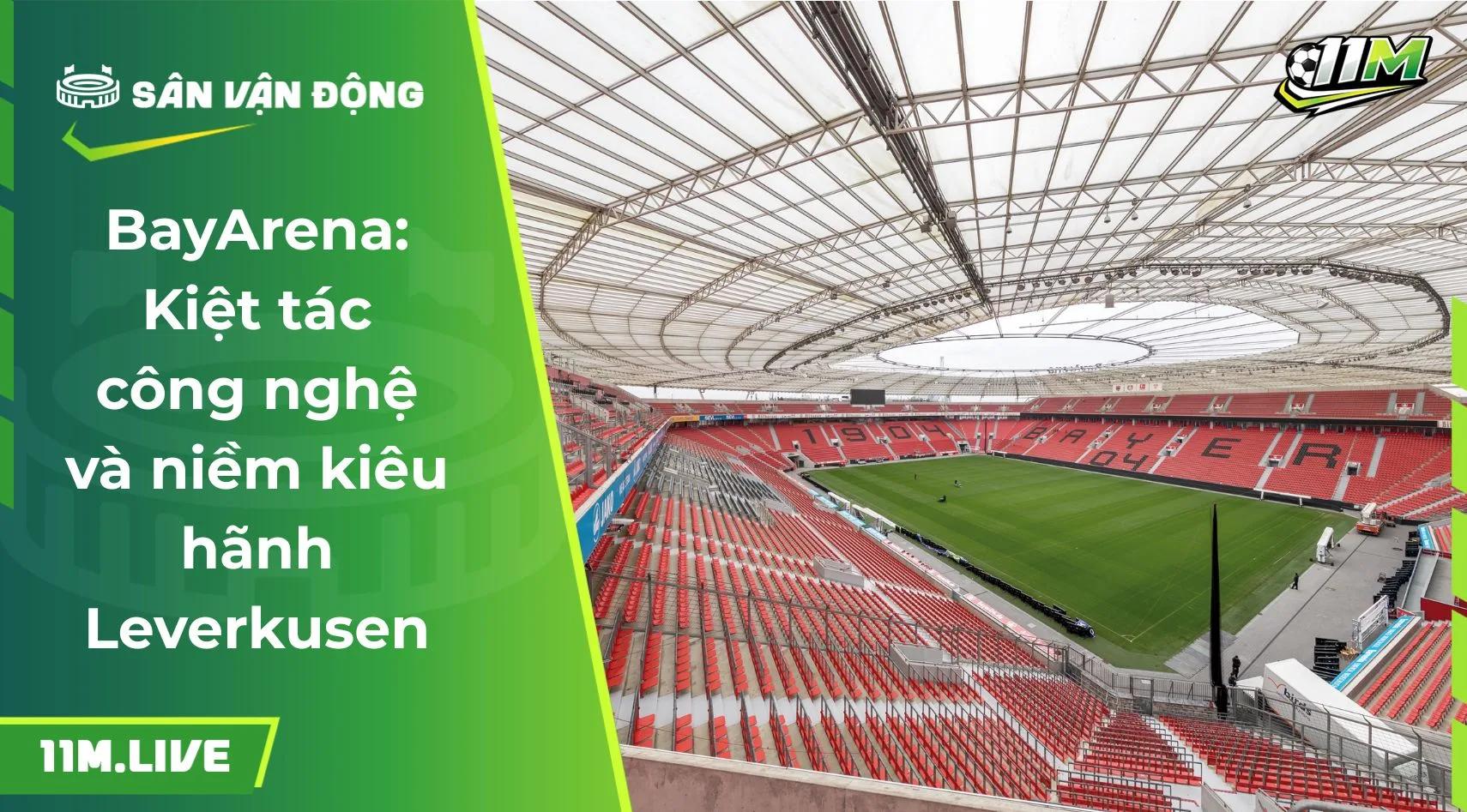 BayArena: Kiệt tác công nghệ và niềm kiêu hãnh Leverkusen