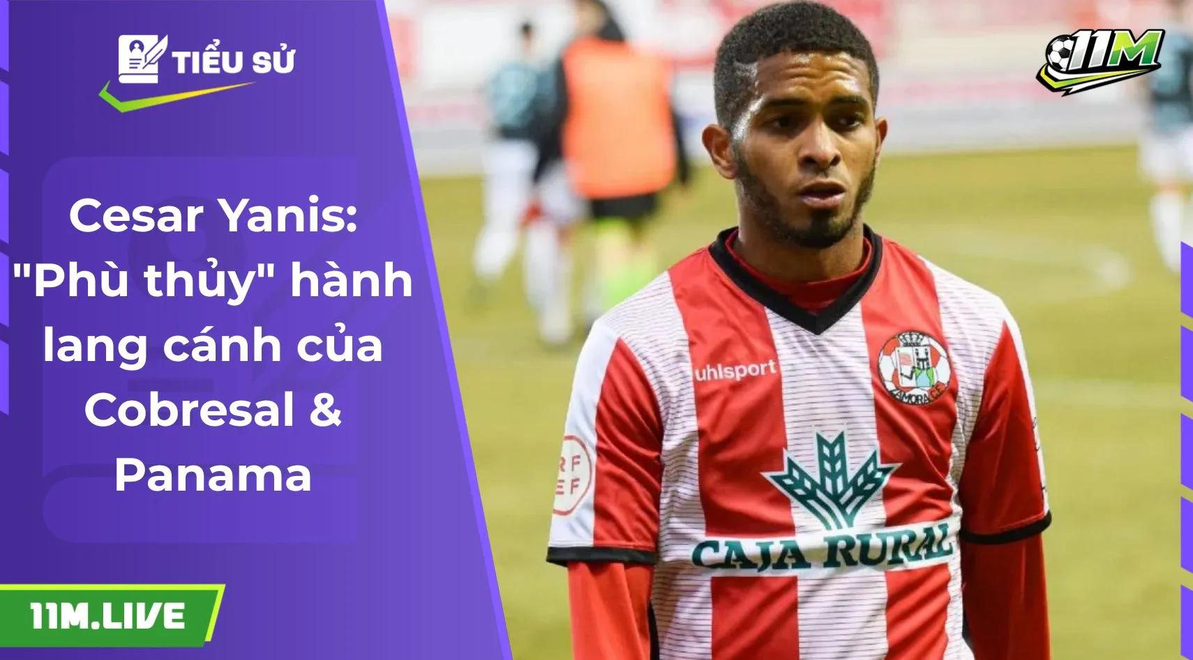 Cesar Yanis: "Phù thủy" hành lang cánh của Cobresal & Panama
