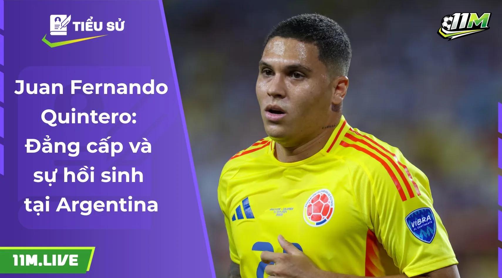 Juan Fernando Quintero: Đẳng cấp và sự hồi sinh tại Argentina