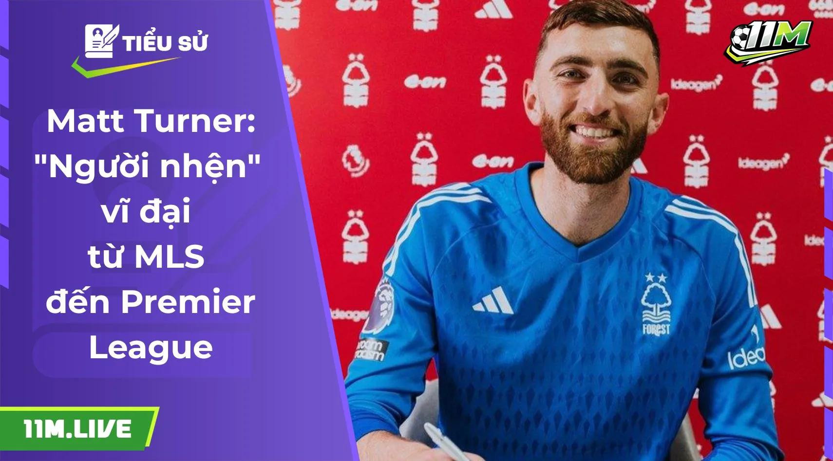 Matt Turner: "Người nhện" vĩ đại từ MLS đến Premier League