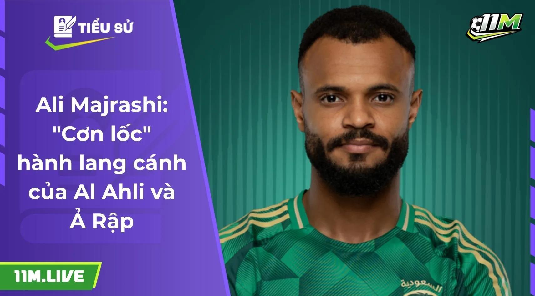 Ali Majrashi: "Cơn lốc" hành lang cánh của Al-Ahli và Ả Rập
