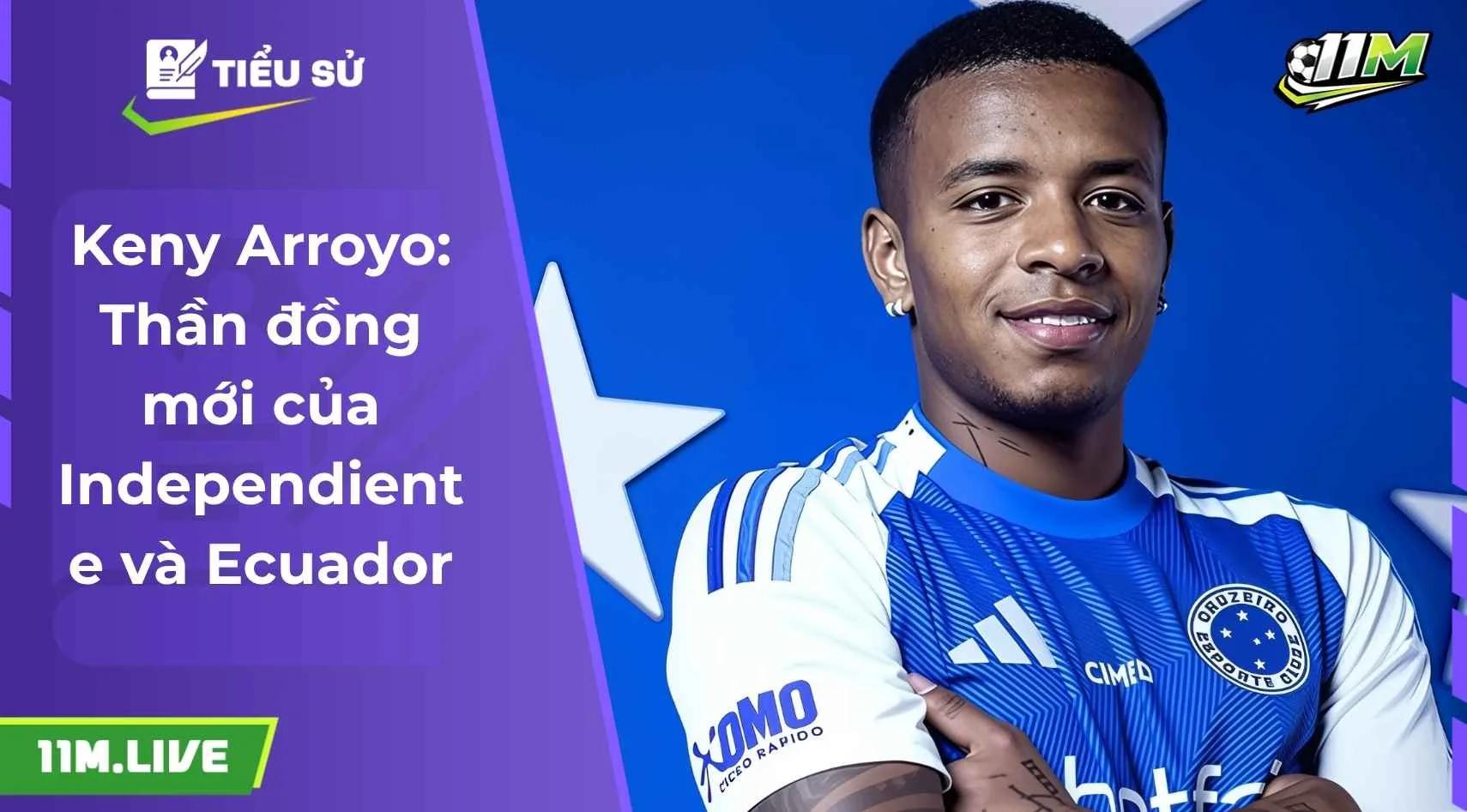 Keny Arroyo: Thần đồng mới của Independiente và Ecuador