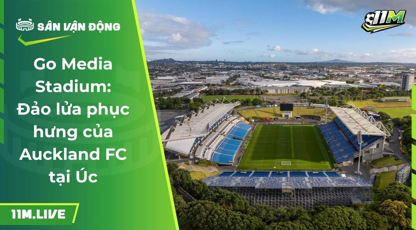 Go Media Stadium: Đảo lửa phục hưng của Auckland FC tại Úc