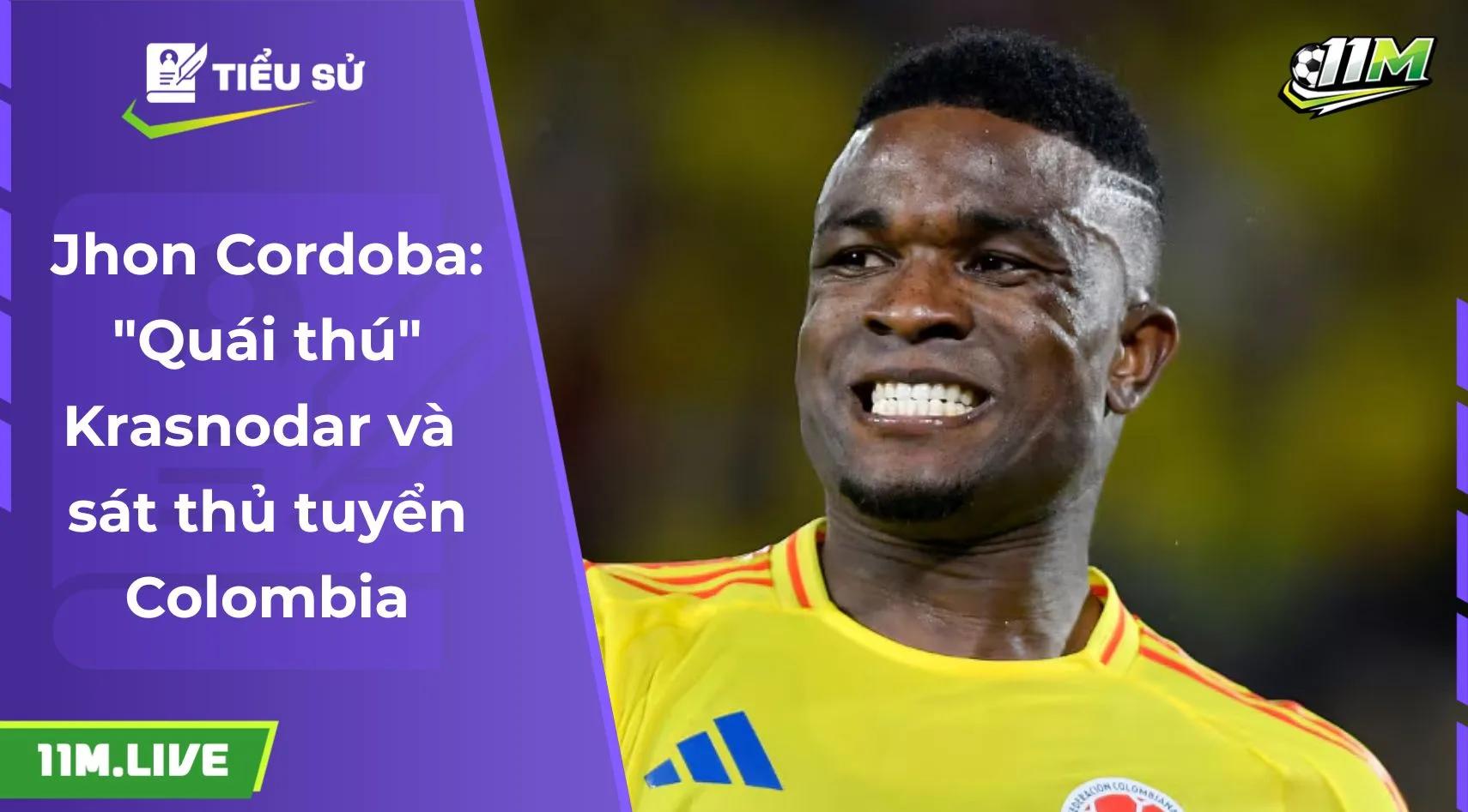 Jhon Cordoba: "Quái Thú" Krasnodar và sát thủ tuyển Colombia