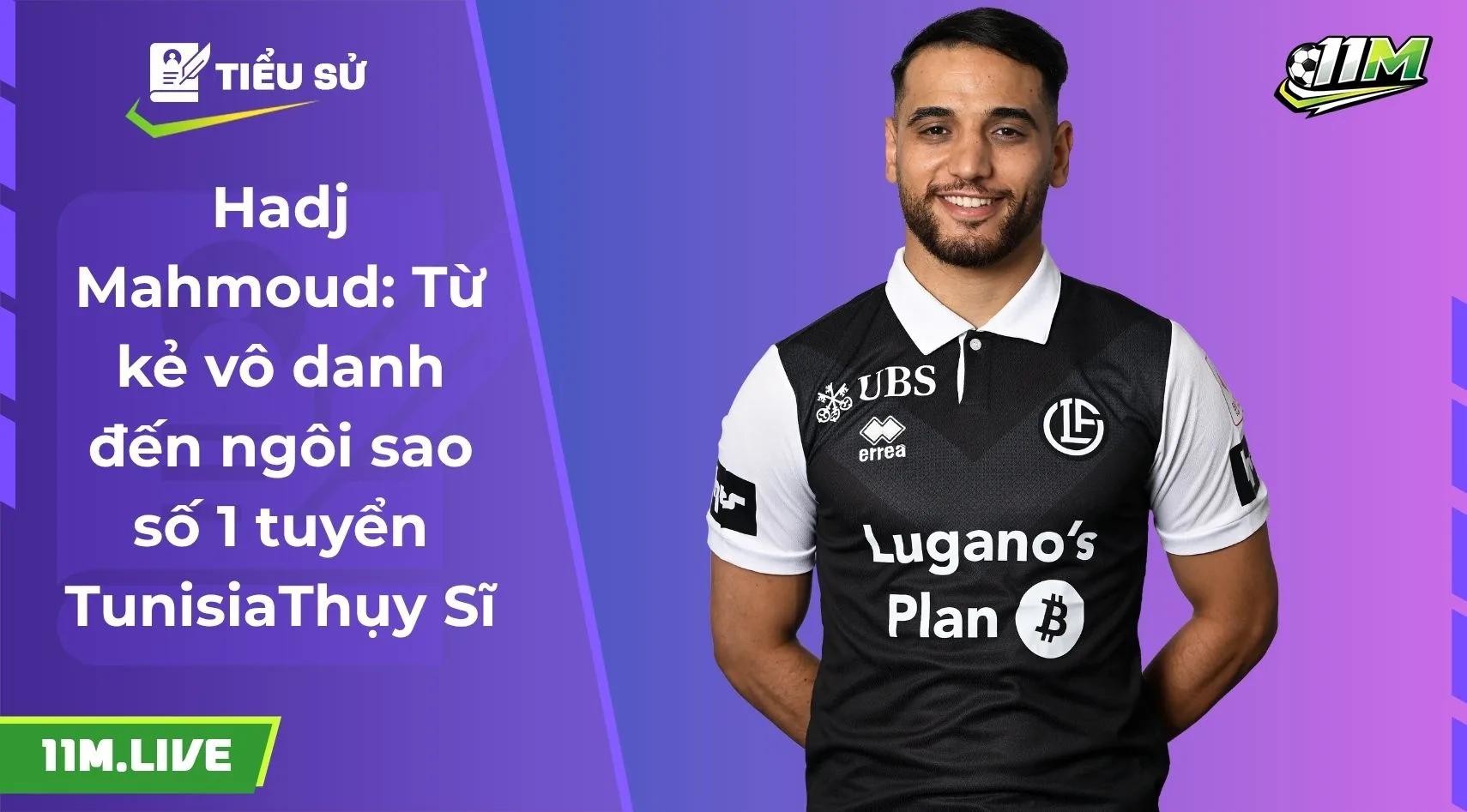 Hadj Mahmoud: Từ kẻ vô danh đến ngôi sao số 1 tuyển Tunisia