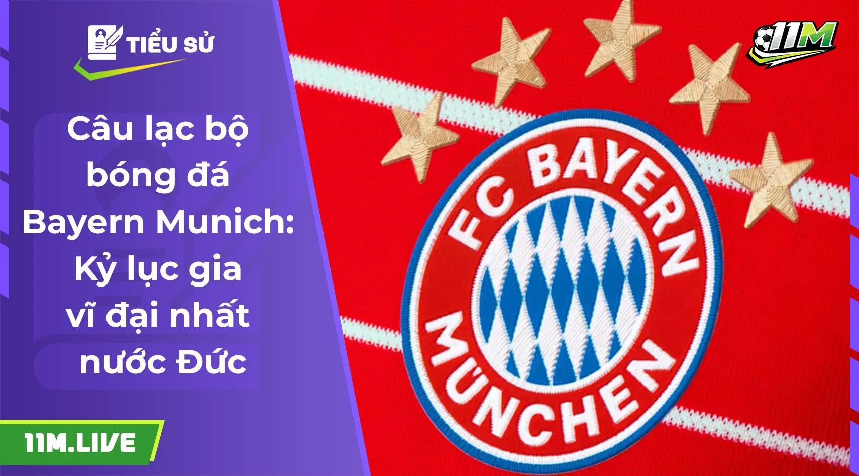 Câu lạc bộ bóng đá Bayern Munich: Kỷ lục gia vĩ đại nhất nước Đức