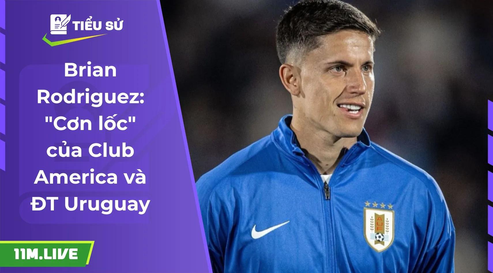 Brian Rodriguez: "Cơn lốc" của Club America và ĐT Uruguay