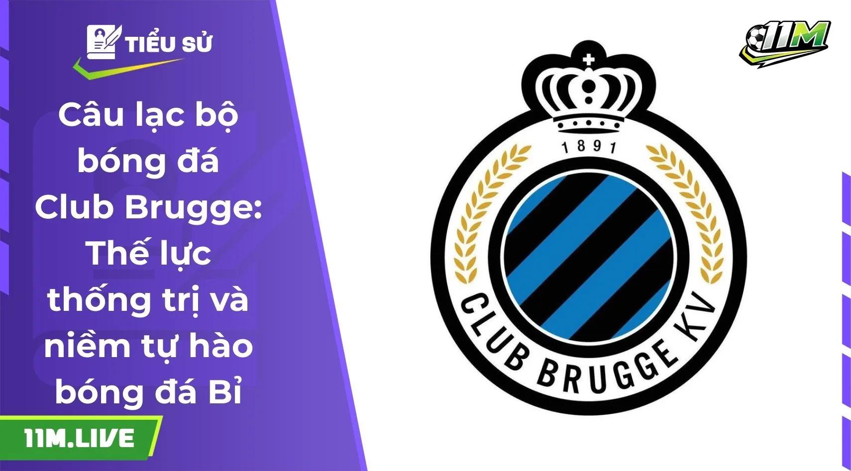 Câu lạc bộ bóng đá Club Brugge: Thế lực thống trị và niềm tự hào bóng đá Bỉ