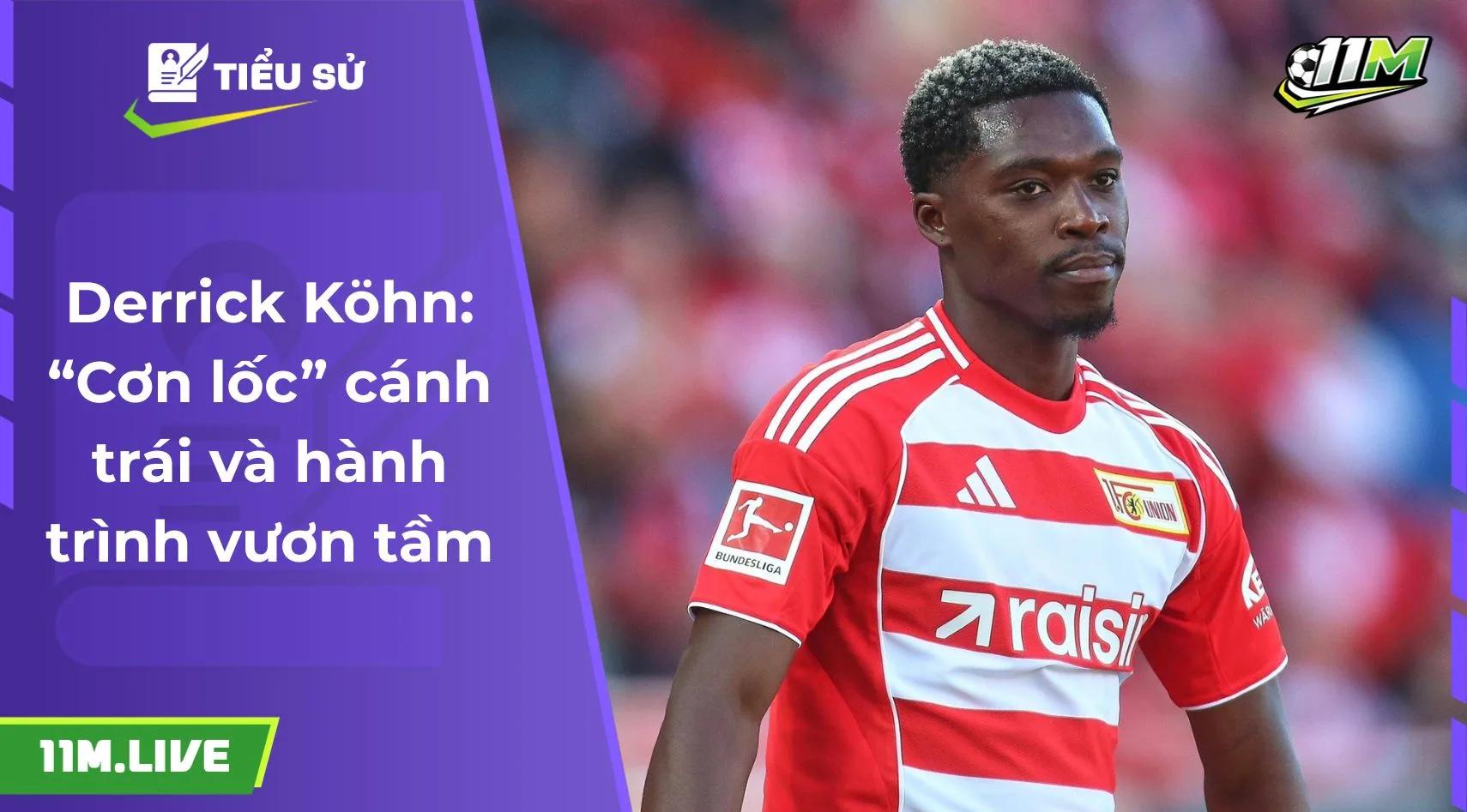 Derrick Köhn: “Cơn lốc” cánh trái và hành trình vươn tầm