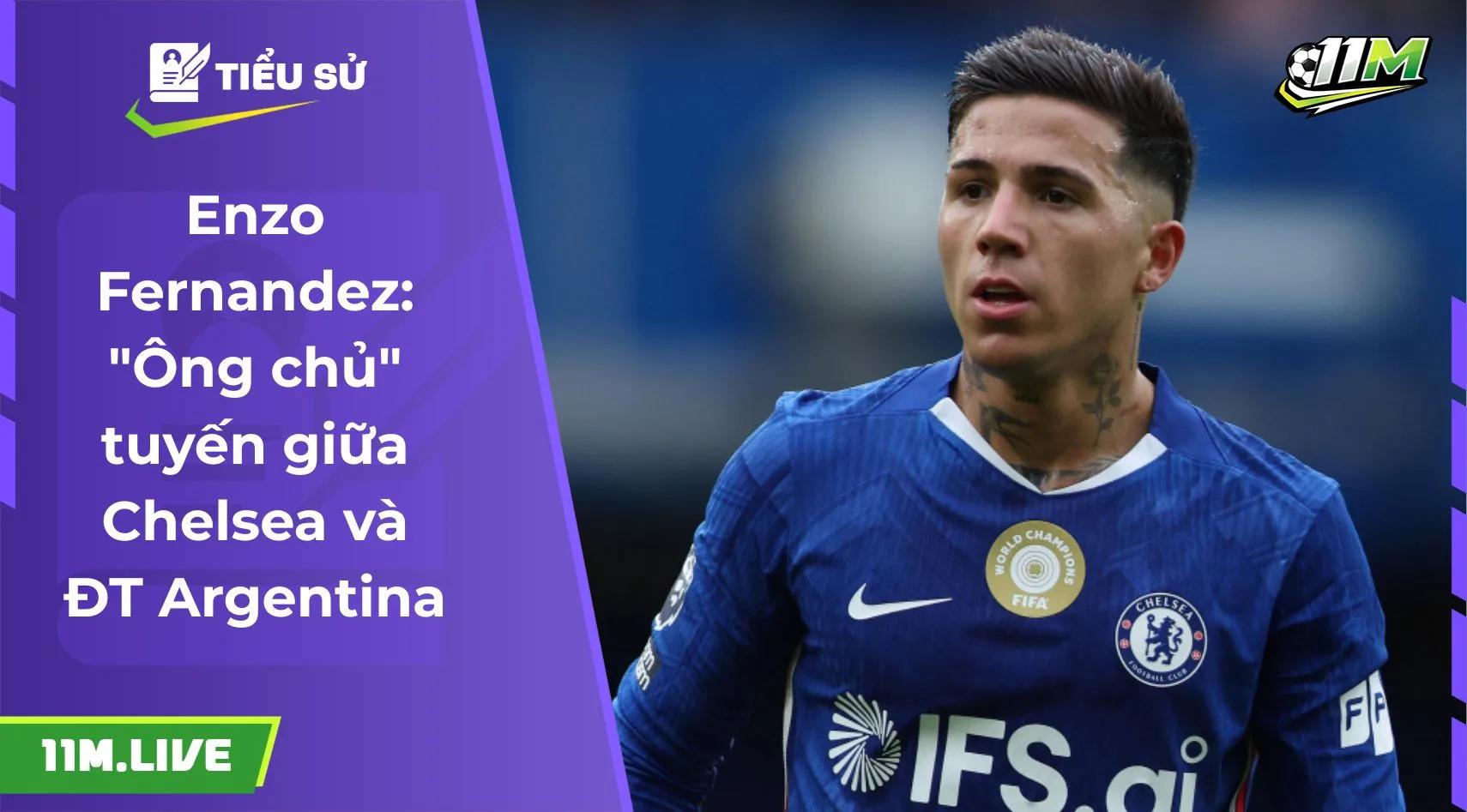 Enzo Fernandez: "Ông chủ" tuyến giữa Chelsea và ĐT Argentina