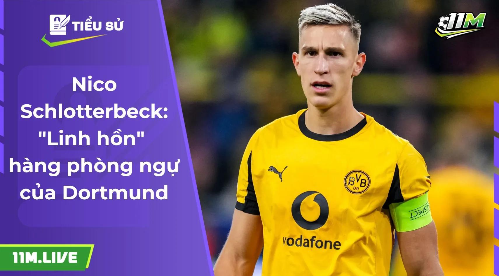 Nico Schlotterbeck: "Linh hồn" hàng phòng ngự của Dortmund