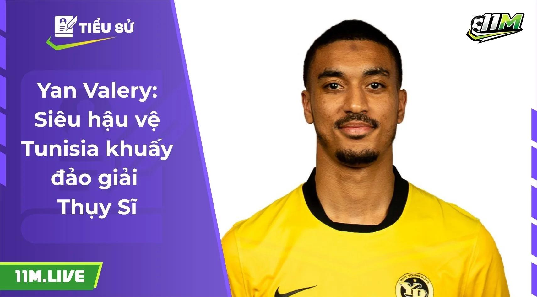 Yan Valery: Siêu hậu vệ Tunisia khuấy đảo giải Thụy Sĩ