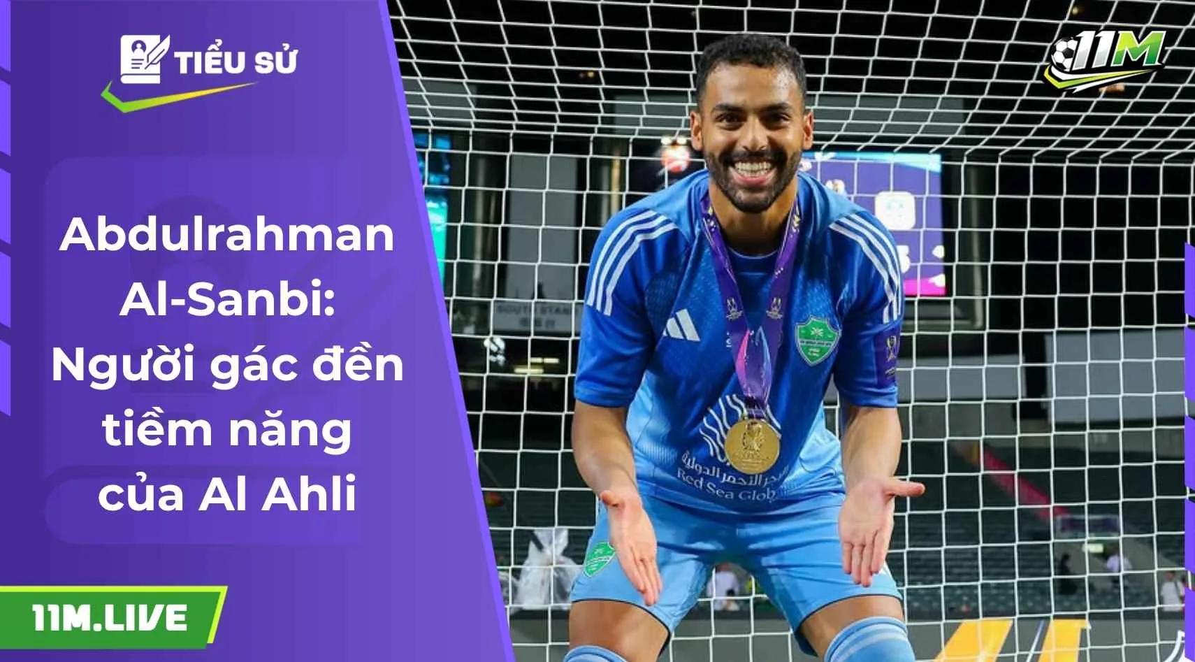Abdulrahman Al-Sanbi: Người gác đền tiềm năng của Al-Ahli