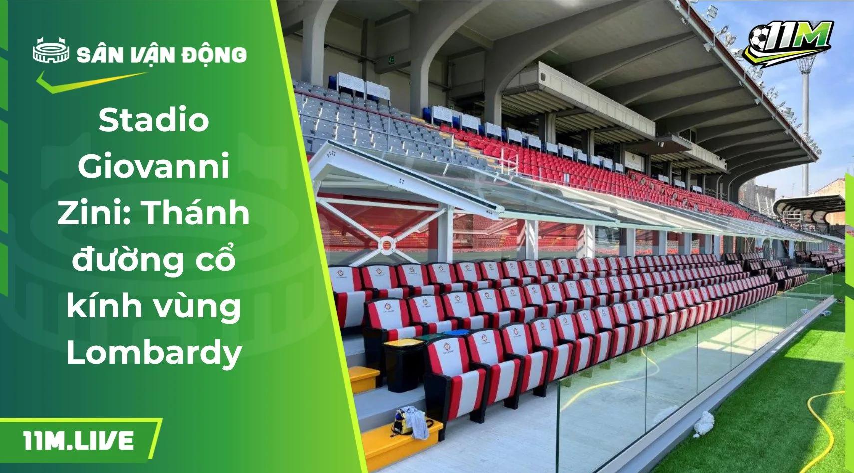 Stadio Giovanni Zini: Thánh đường cổ kính vùng Lombardy