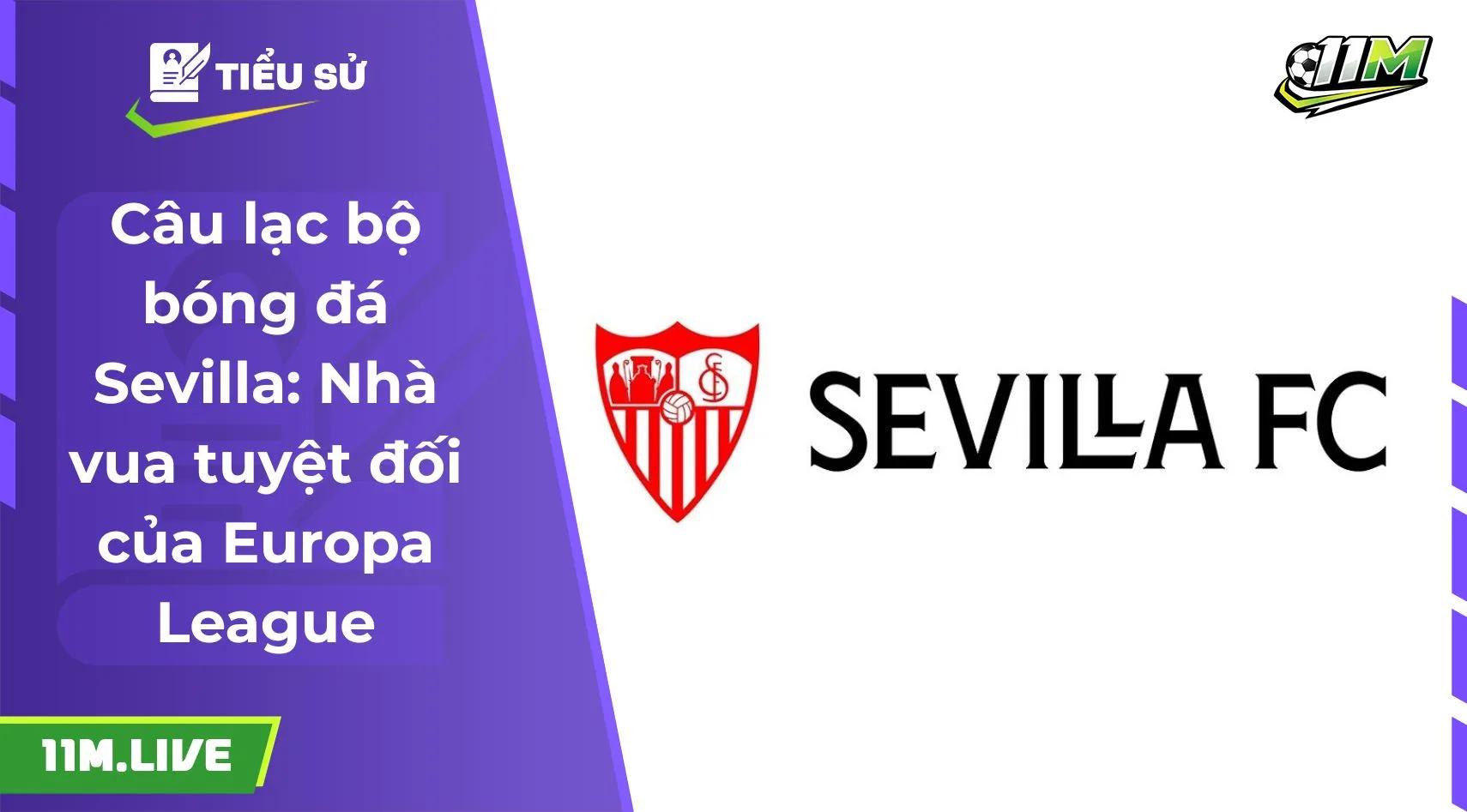 Câu lạc bộ bóng đá Sevilla: Nhà vua tuyệt đối của Europa League