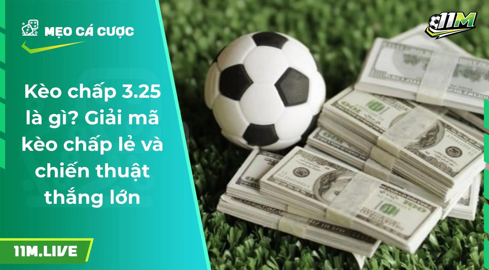 Kèo chấp 3.25 là gì? Giải mã kèo chấp lẻ và chiến thuật thắng lớn