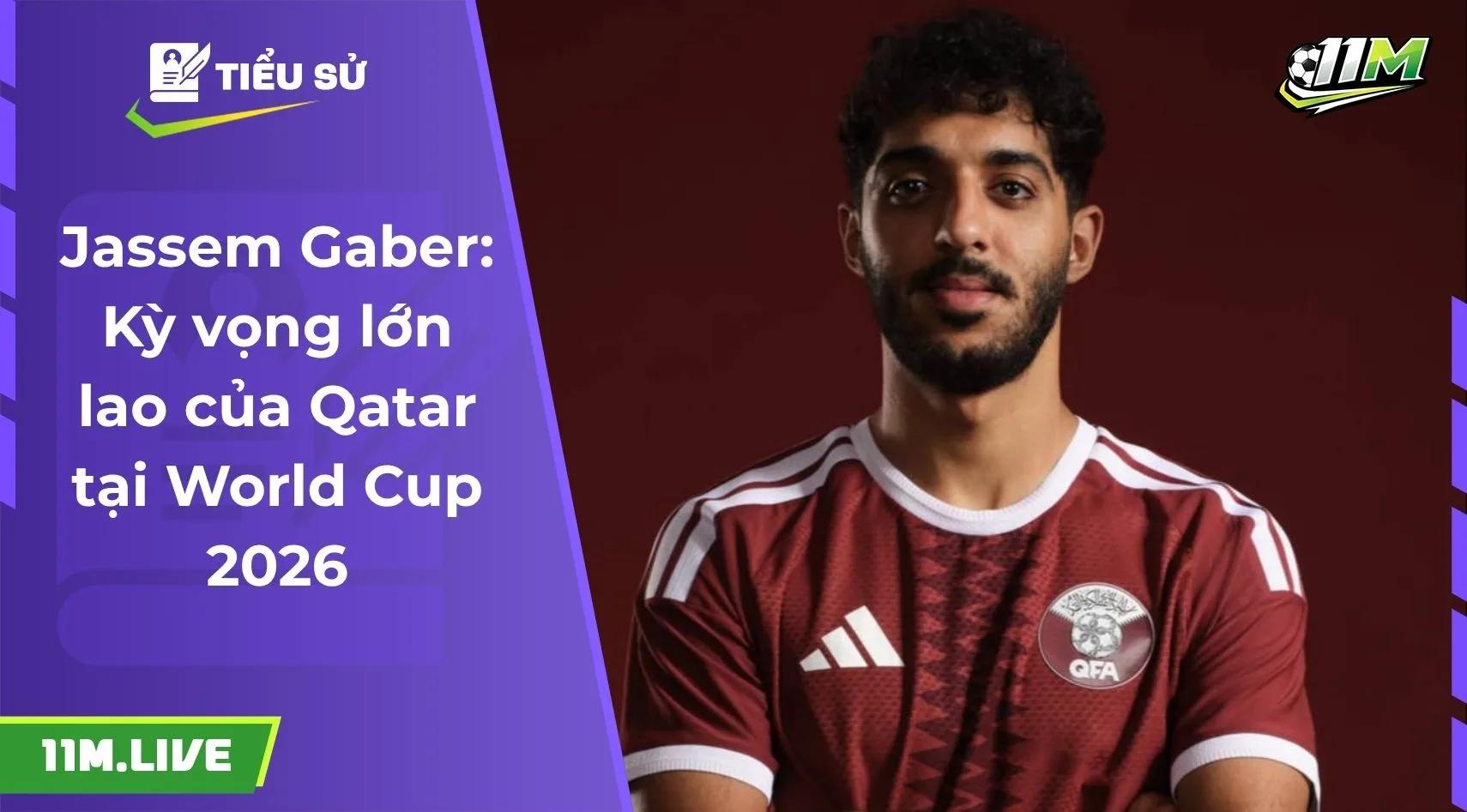Jassem Gaber: Kỳ vọng lớn lao của Qatar tại World Cup 2026