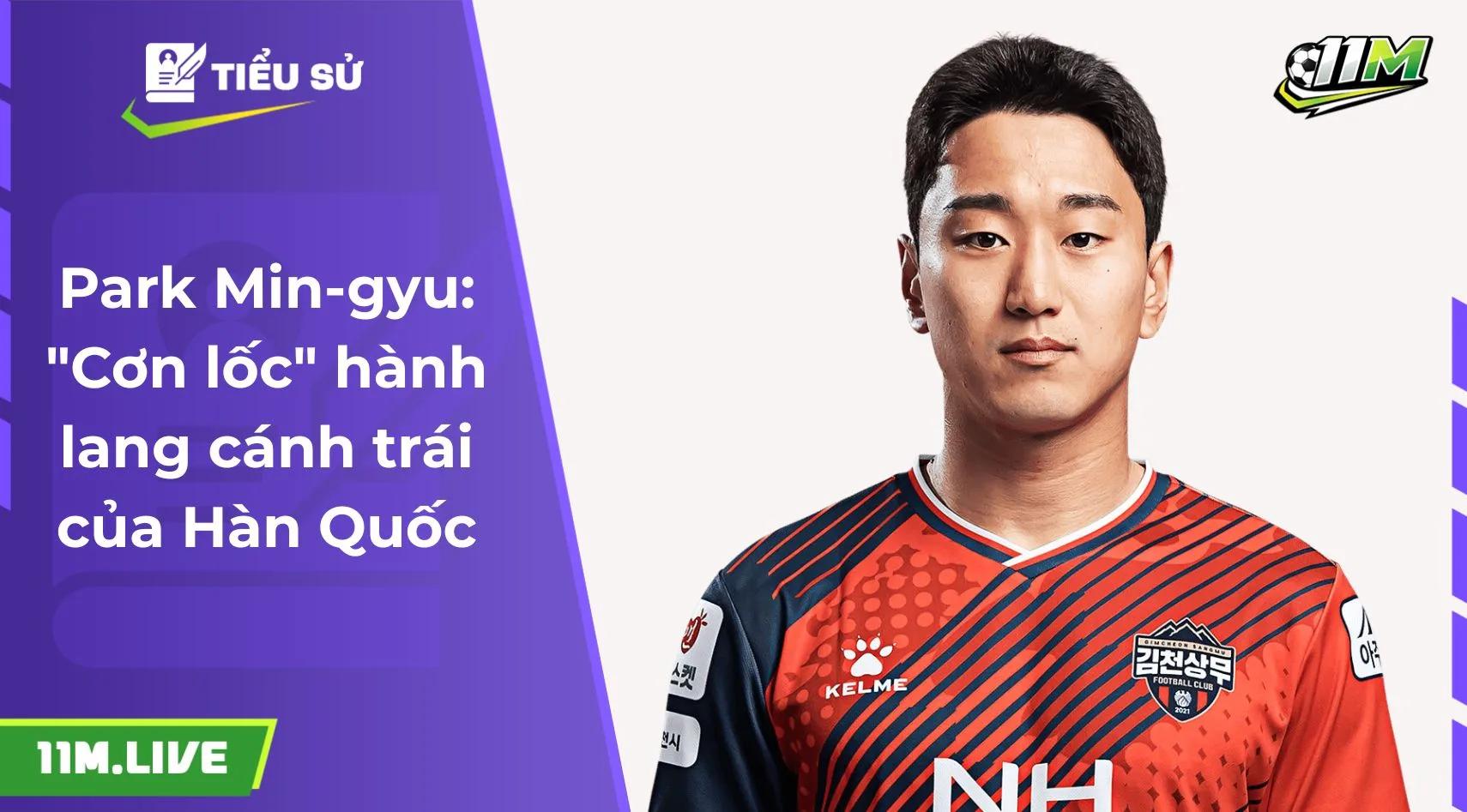 Park Min-gyu: "Cơn lốc" hành lang cánh trái của Hàn Quốc