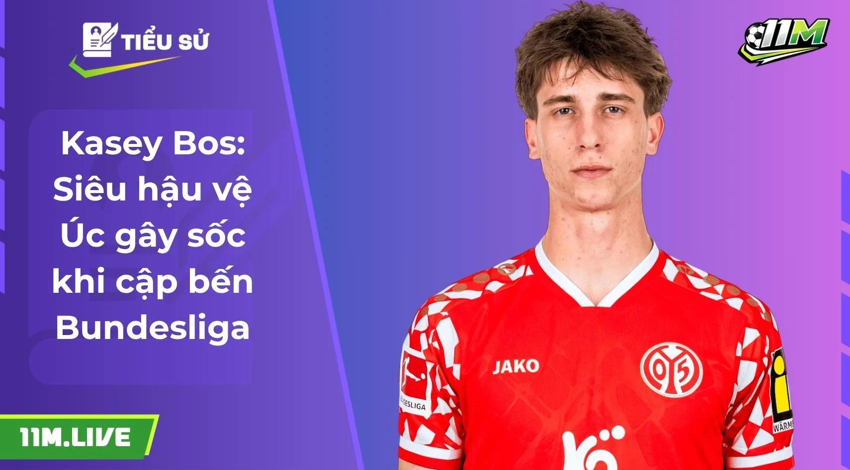  Kasey Bos: Siêu hậu vệ Úc gây sốc khi cập bến Bundesliga
