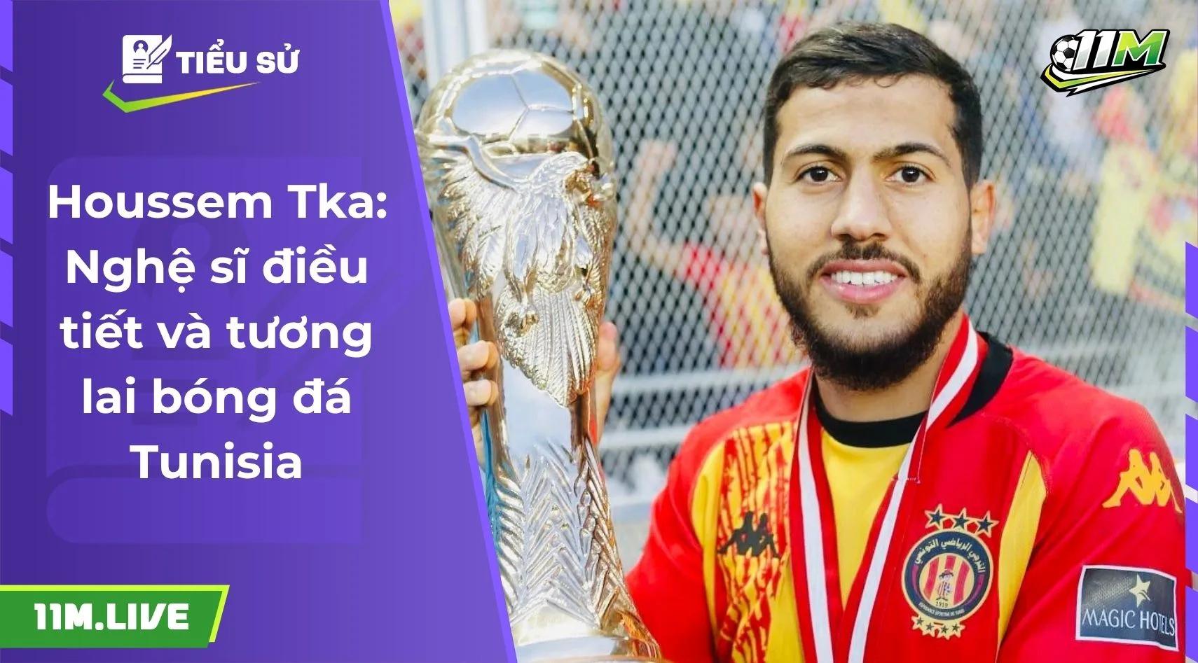 Houssem Tka: Nghệ sĩ điều tiết và tương lai bóng đá Tunisia