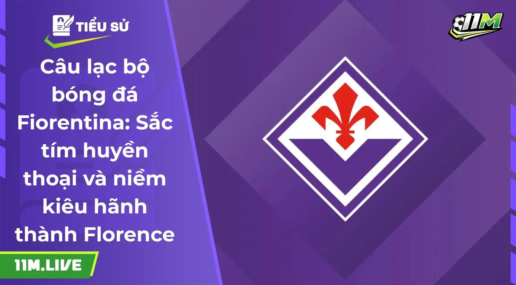 Câu lạc bộ bóng đá Fiorentina: Sắc tím huyền thoại và niềm kiêu hãnh thành Florence