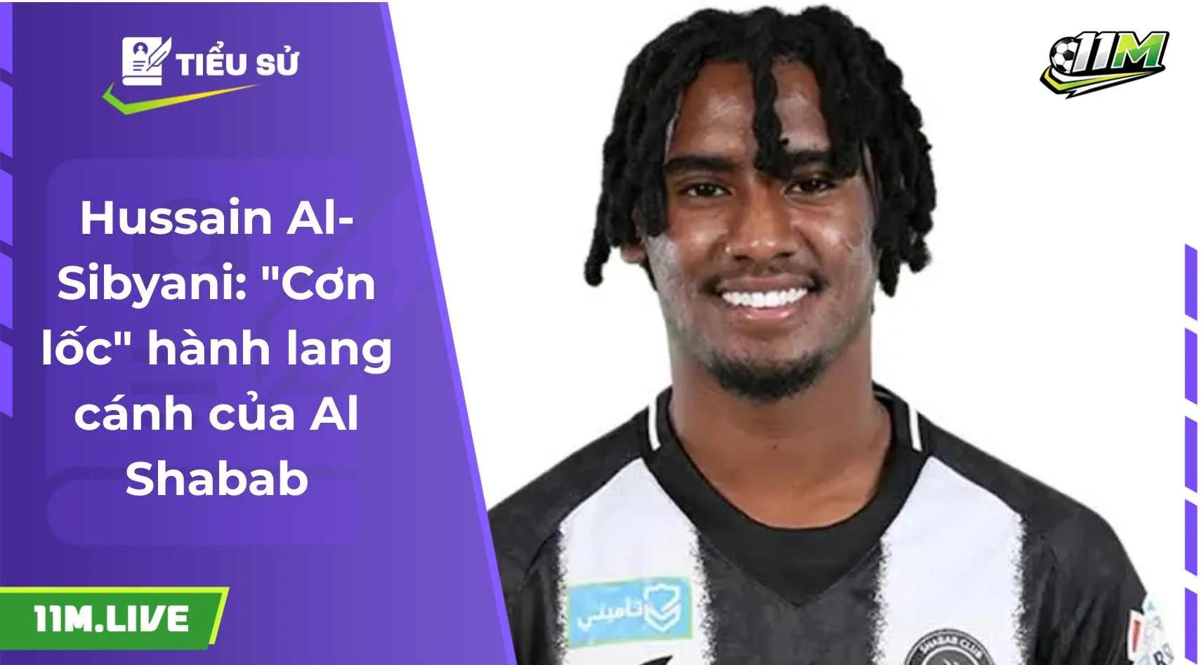 Hussain Al-Sibyani: "Cơn lốc" hành lang cánh của Al Shabab