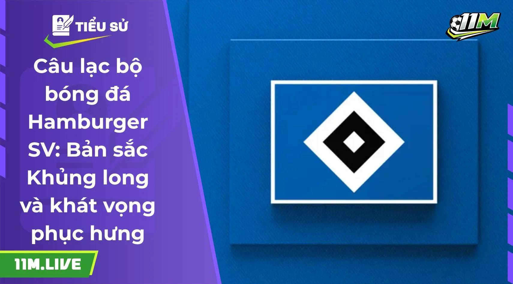 Câu lạc bộ bóng đá Hamburger SV: Bản sắc Khủng long và khát vọng phục hưng