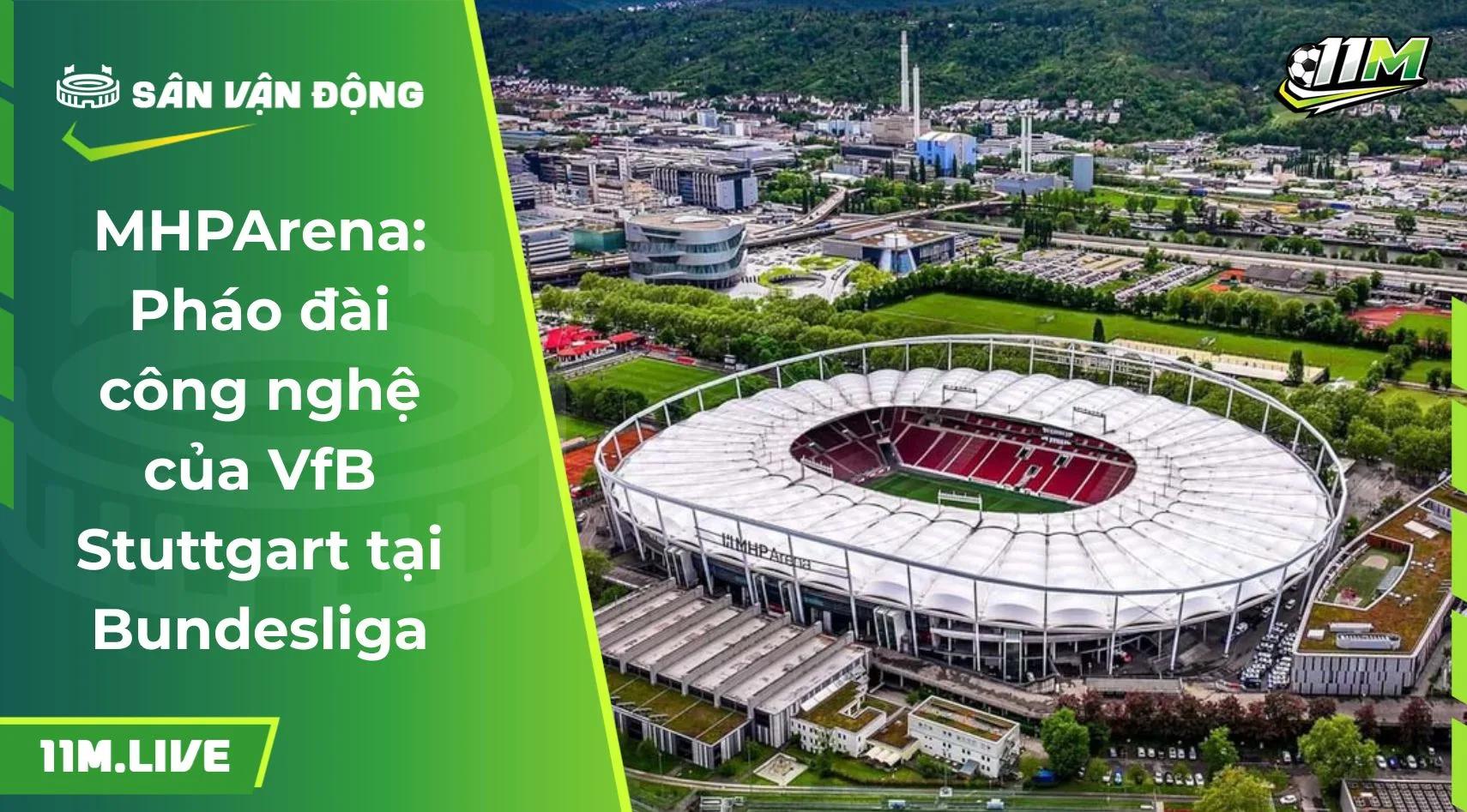 MHPArena: Pháo đài công nghệ của VfB Stuttgart tại Bundesliga