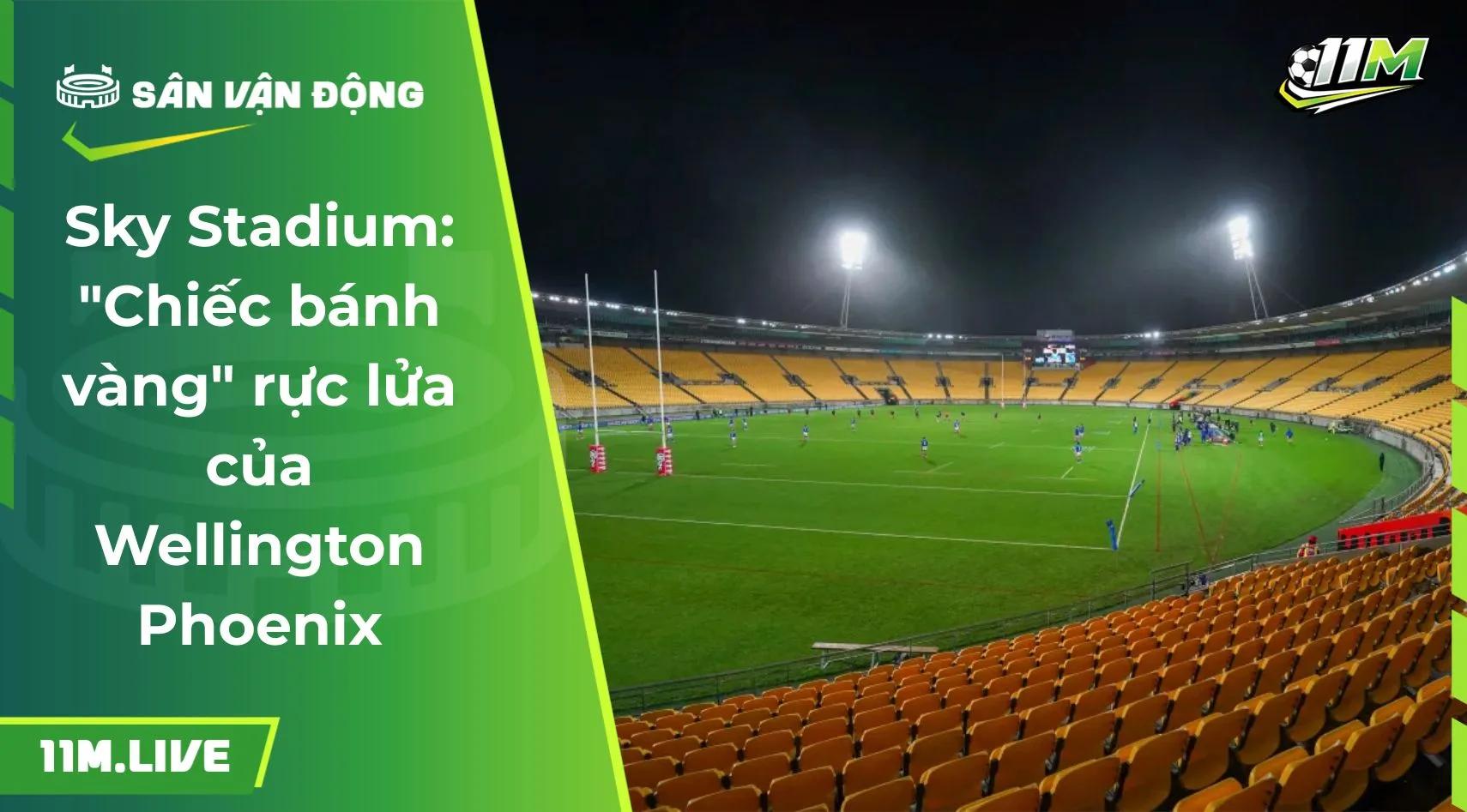 Sky Stadium: "Chiếc bánh vàng" rực lửa của Wellington Phoenix