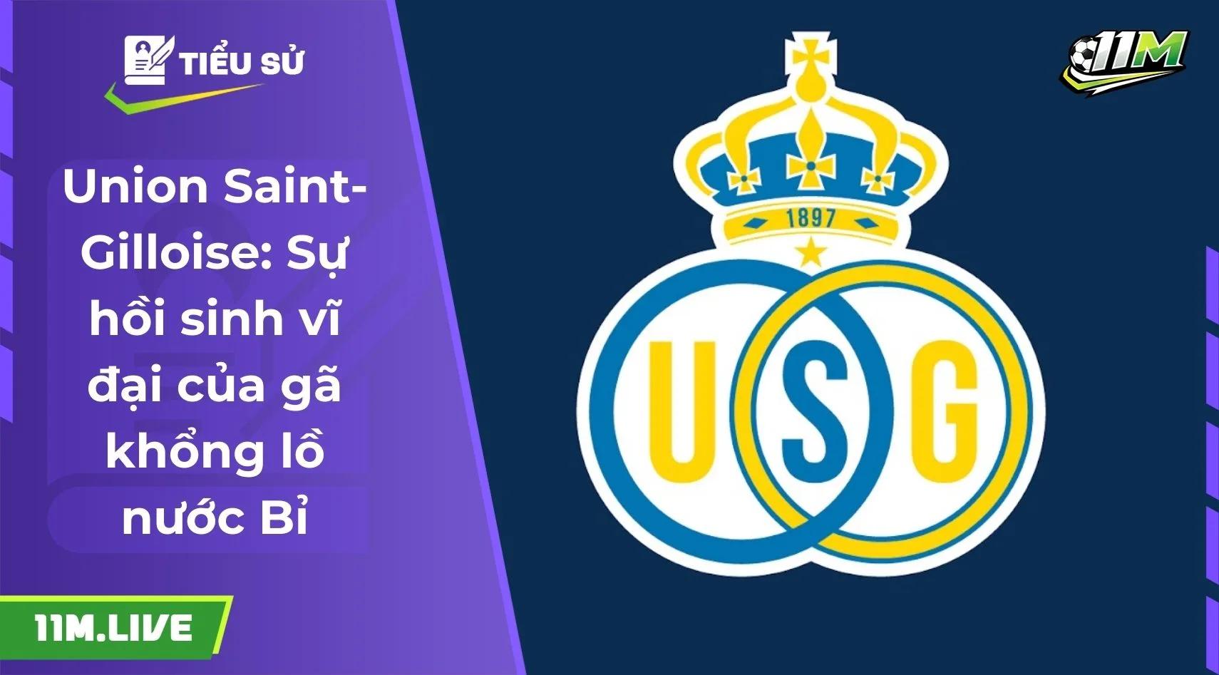 Union Saint-Gilloise: Sự hồi sinh vĩ đại của gã khổng lồ nước Bỉ