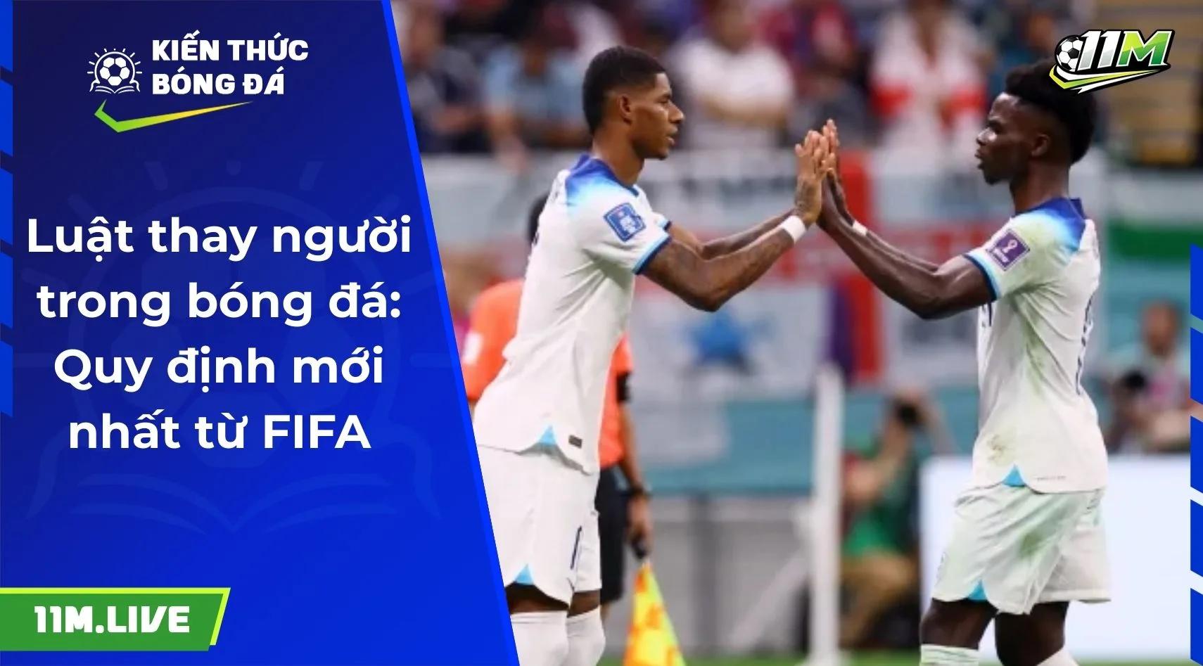 Luật thay người trong bóng đá: Quy định mới nhất từ FIFA