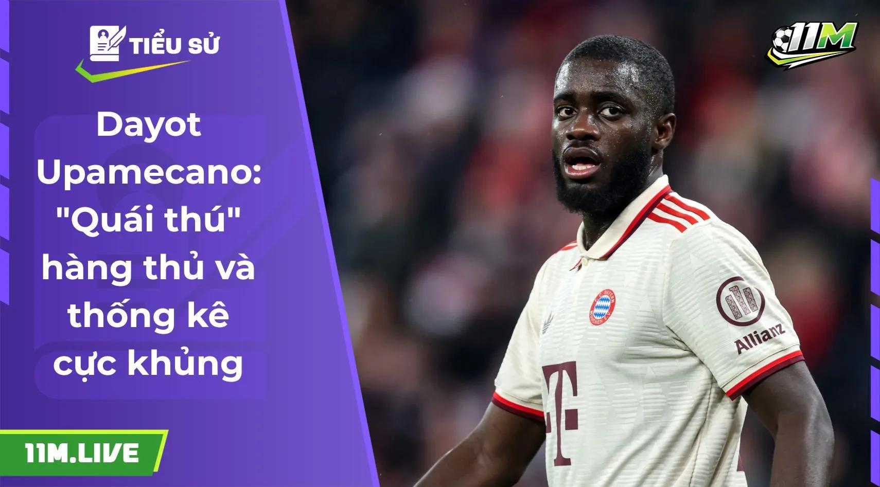 Dayot Upamecano: "Quái thú" hàng thủ và thống kê cực khủng