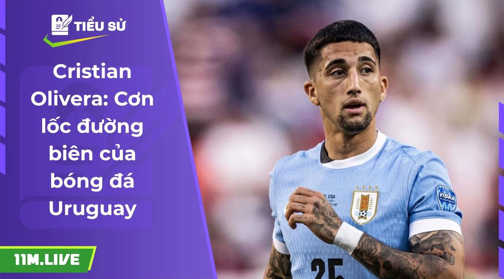 Cristian Olivera: Cơn lốc đường biên của bóng đá Uruguay