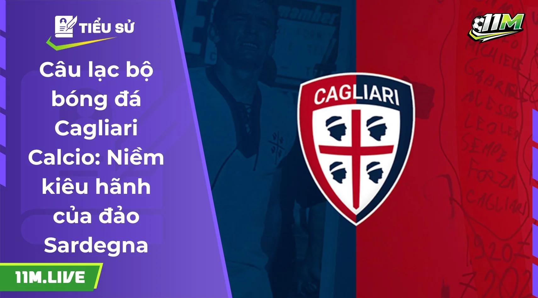 Câu lạc bộ bóng đá Cagliari Calcio: Niềm kiêu hãnh của đảo Sardegna