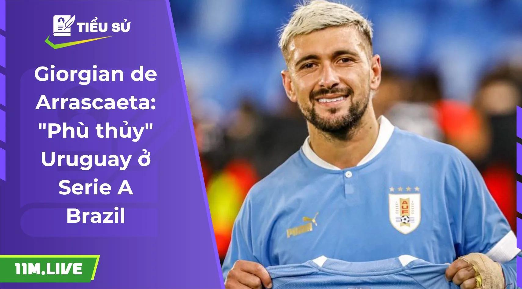 Giorgian de Arrascaeta: "Phù thủy" Uruguay ở Serie A Brazil