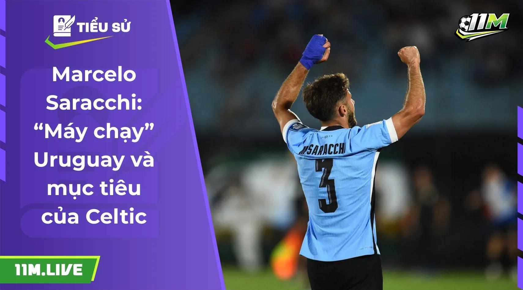 Marcelo Saracchi: “Máy chạy” Uruguay và mục tiêu của Celtic