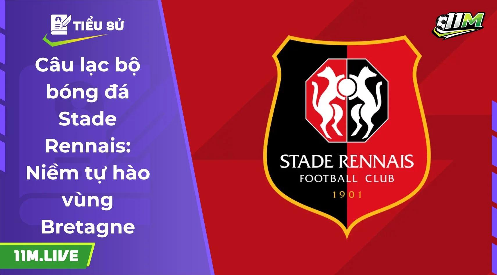 Câu lạc bộ bóng đá Stade Rennais: Niềm tự hào vùng Bretagne và lò đào tạo vàng