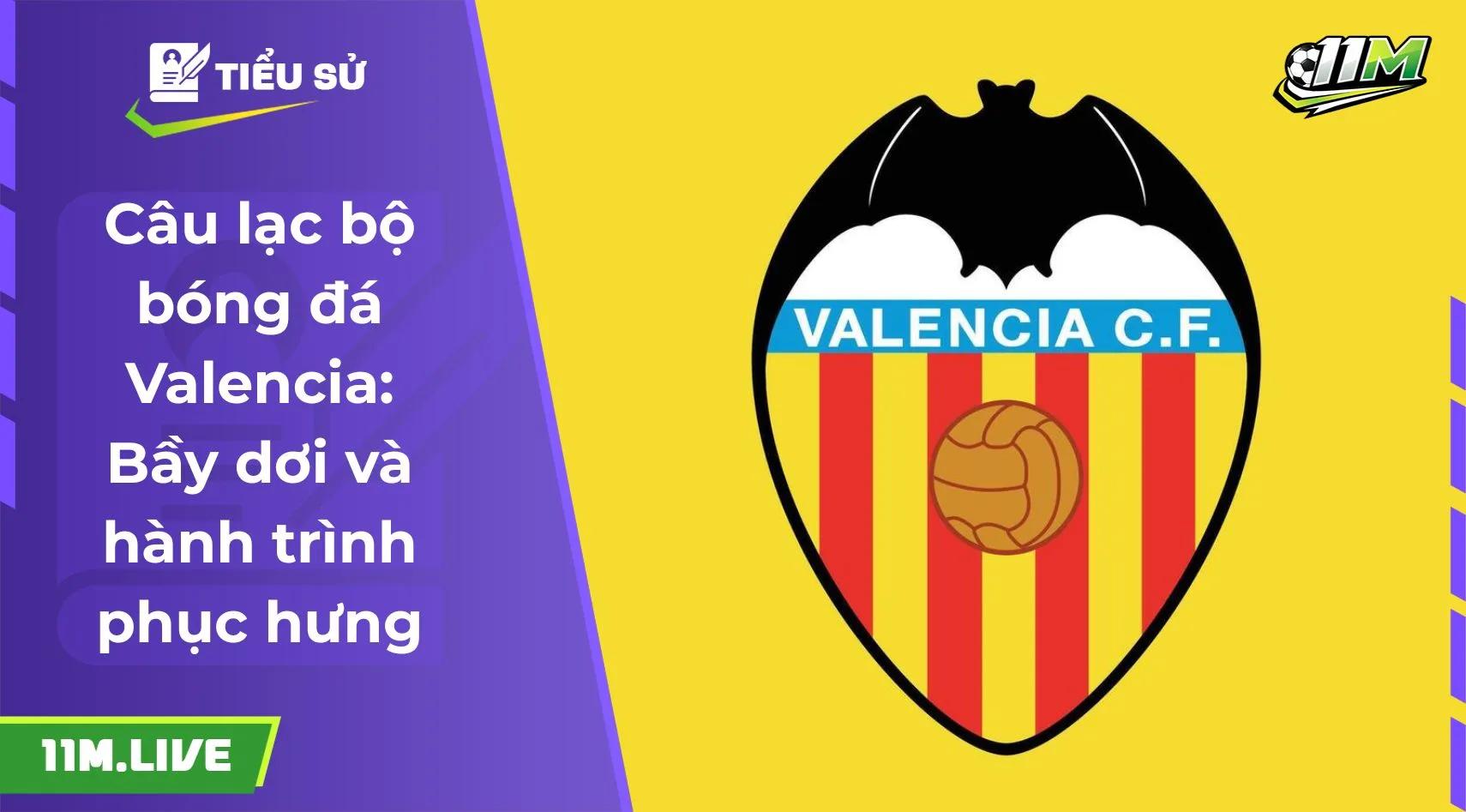 Câu lạc bộ bóng đá Valencia: Bầy dơi và hành trình phục hưng