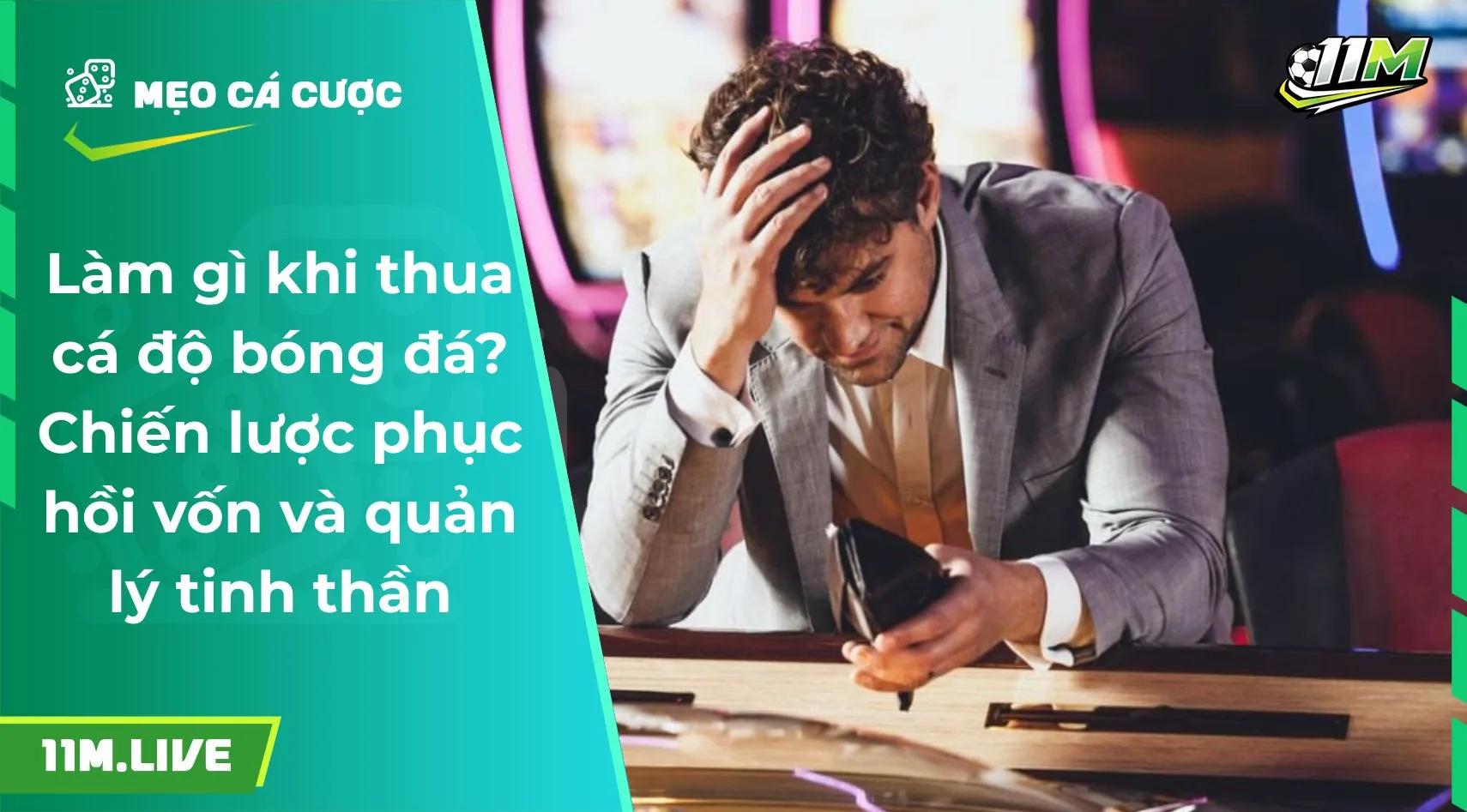 Làm gì khi thua cá độ bóng đá? Chiến lược phục hồi vốn