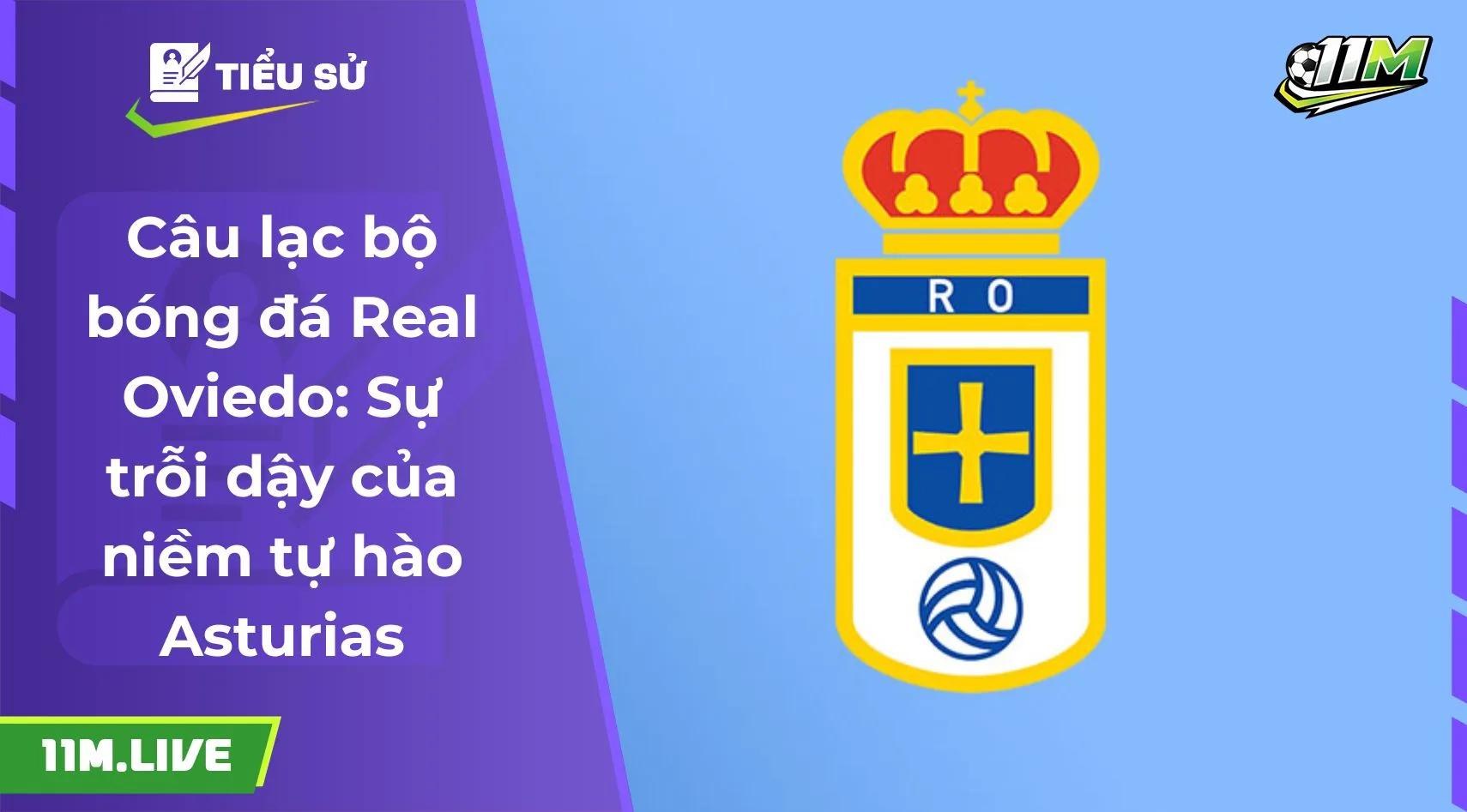 Câu lạc bộ bóng đá Real Oviedo: Sự trỗi dậy của niềm tự hào Asturias
