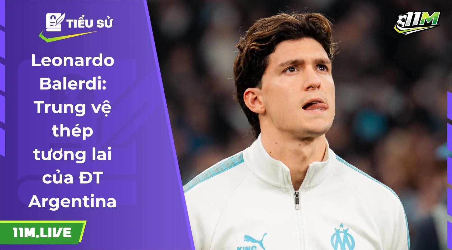 Leonardo Balerdi: Trung vệ thép tương lai của ĐT Argentina