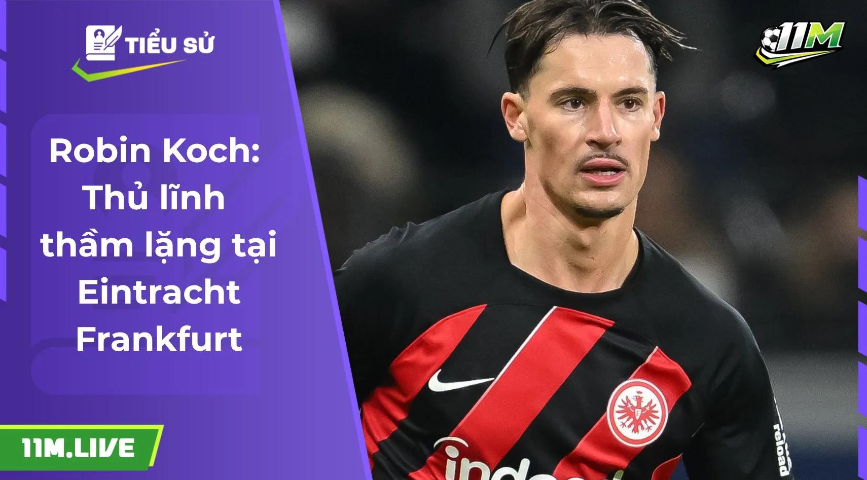 Robin Koch: Thủ lĩnh thầm lặng tại Eintracht Frankfurt