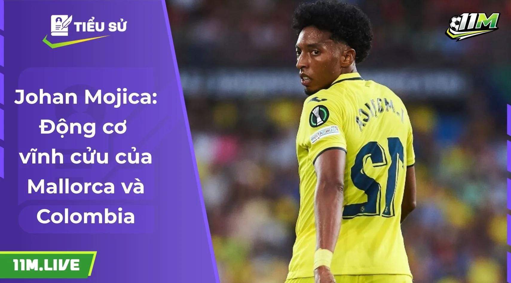 Johan Mojica: Động cơ vĩnh cửu của Mallorca và Colombia