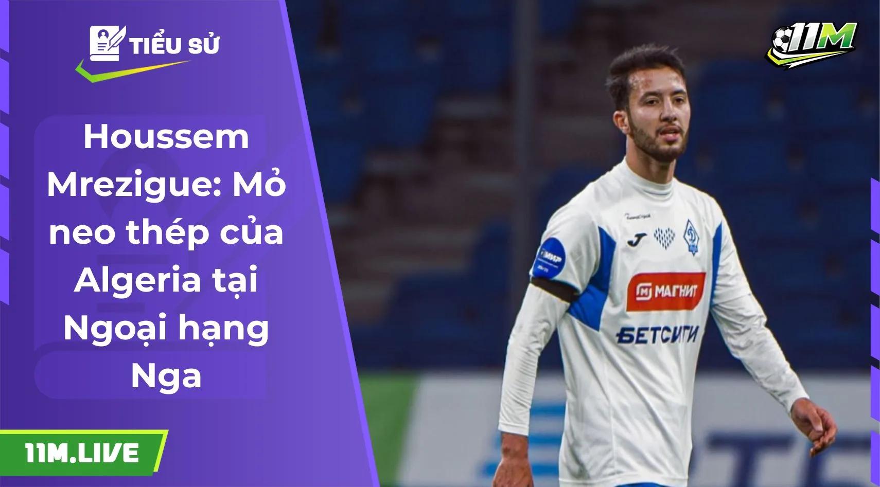 Houssem Mrezigue: Mỏ neo thép của Algeria tại Ngoại hạng Nga